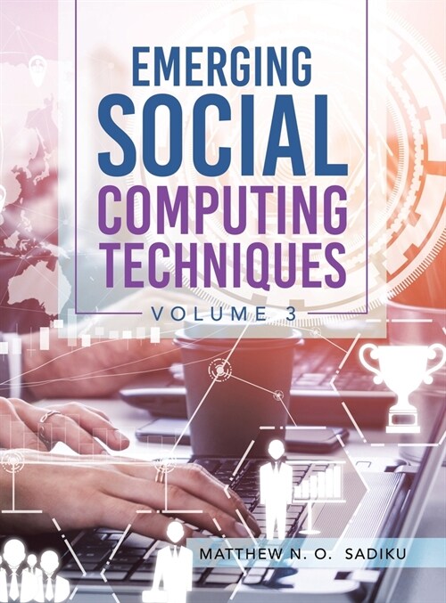 Emerging Social Computing Techniques: Volume 3 (Hardcover)