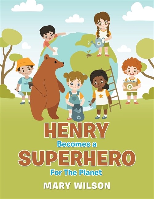 Henry Becomes a Superhero for the Planet (Paperback)