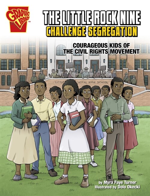 The Little Rock Nine Challenge Segregation: Courageous Kids of the Civil Rights Movement (Hardcover)