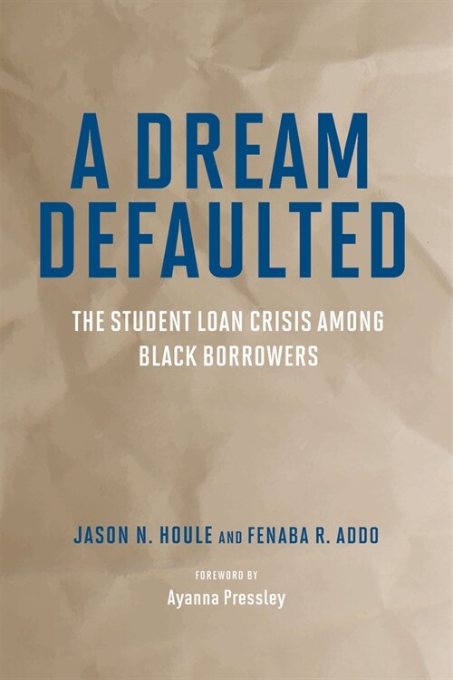 A Dream Defaulted: The Student Loan Crisis Among Black Borrowers (Paperback)