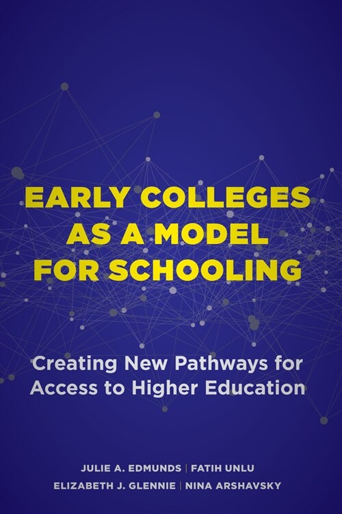 Early Colleges as a Model for Schooling: Creating New Pathways for Access to Higher Education (Paperback)