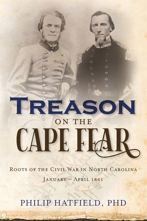Treason on the Cape Fear: Roots of the Civil War in North Carolina, January-April 1861 (Paperback)