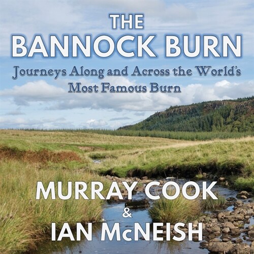 The Bannock Burn : Journeys Along and Across the Worlds Most Famous Burn (Paperback)