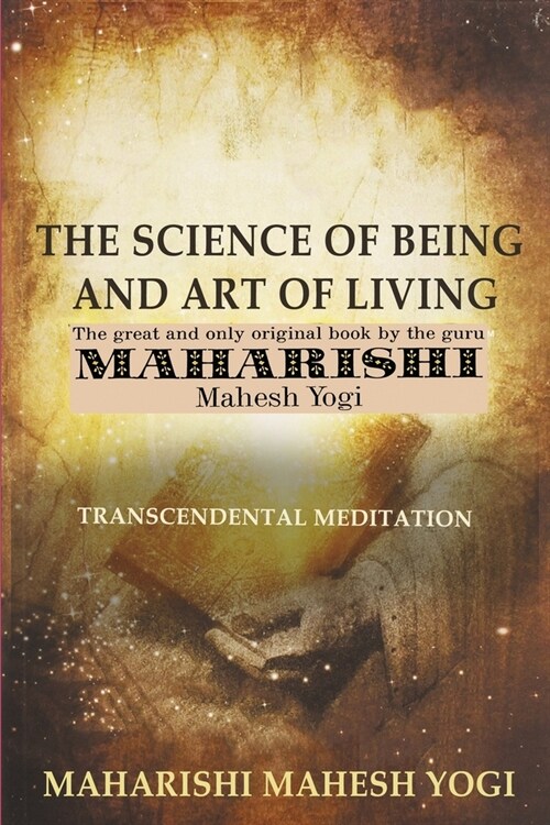 The Science of Being and Art of Living: Transcendental Meditation (Paperback)