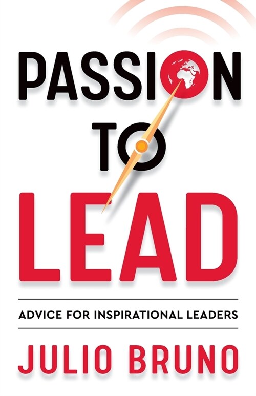 Passion To Lead : Advice for Inspirational Leaders (Paperback)