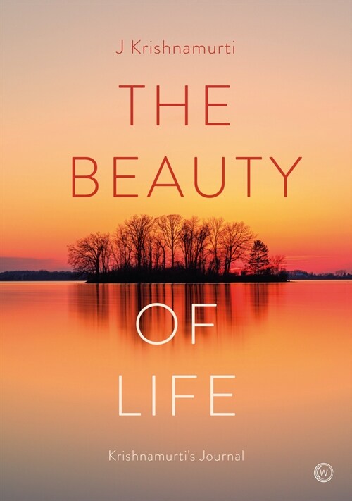 The Beauty of Life : Krishnamurtis Journal (Hardcover, 0 New edition)