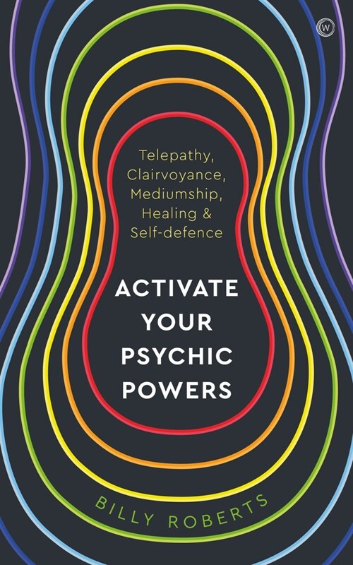 Activate Your Psychic Powers : Telepathy, Clairvoyance, Mediumship, Healing & Self-defence (Paperback)