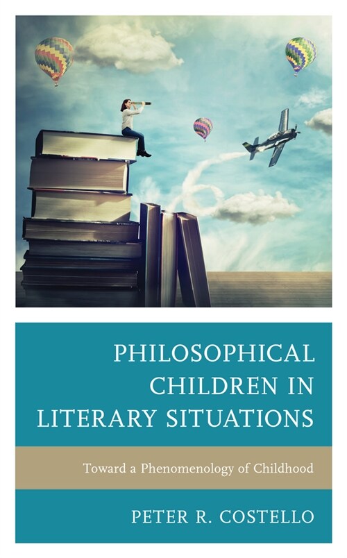 Philosophical Children in Literary Situations: Toward a Phenomenology of Childhood (Paperback)