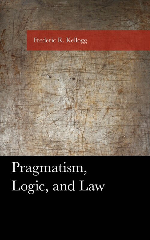 Pragmatism, Logic, and Law (Paperback)