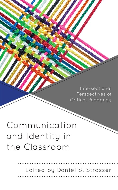 Communication and Identity in the Classroom: Intersectional Perspectives of Critical Pedagogy (Paperback)