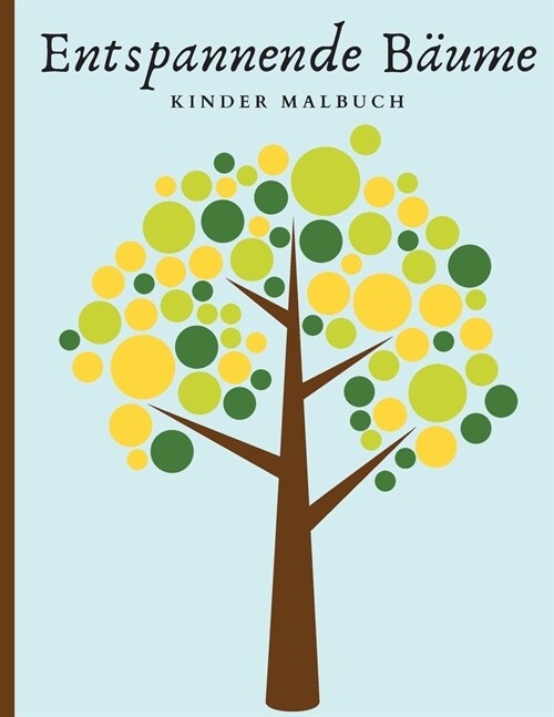 Entspannende B?me - Kinder Malbuch: Sch?e B?me Malbuch f? Achtsamkeit und Entspannung (Paperback)