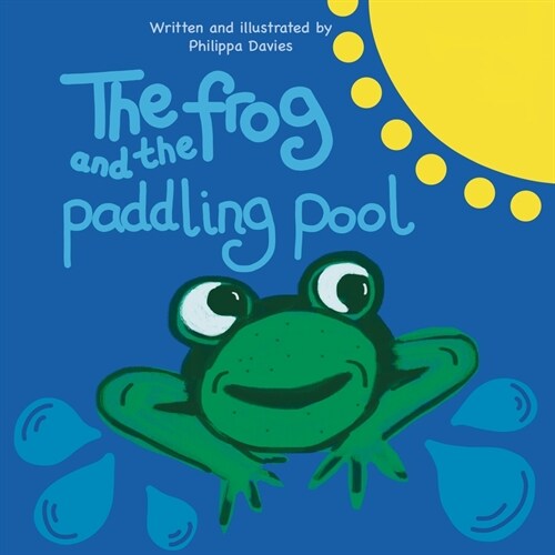 The Frog and the Paddling Pool (Paperback)