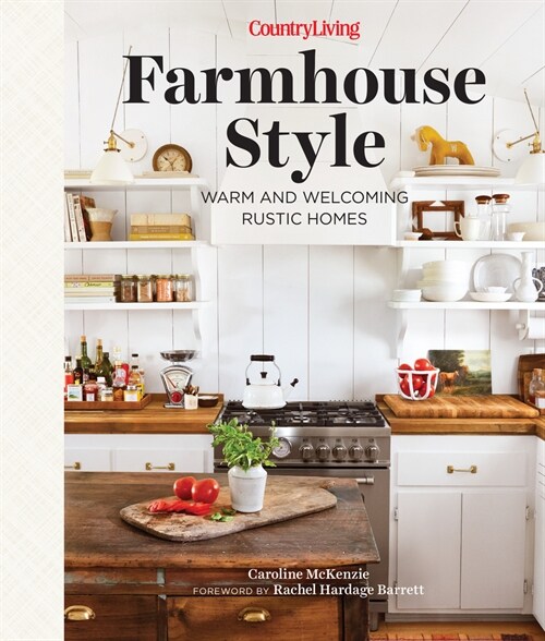 Country Living Farmhouse Style: Warm and Welcoming Rustic Homes (Hardcover)