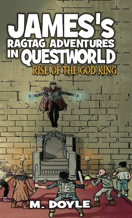 Jamess Ragtag Adventures in Questworld: Rise of the God king (Hardcover)