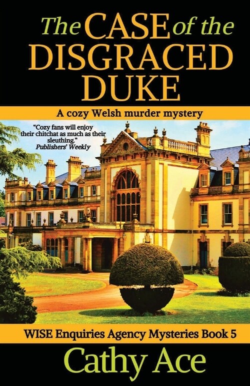 The Case of the Disgraced Duke: A Wise Enquiries Agency cozy Welsh murder mystery (Paperback)