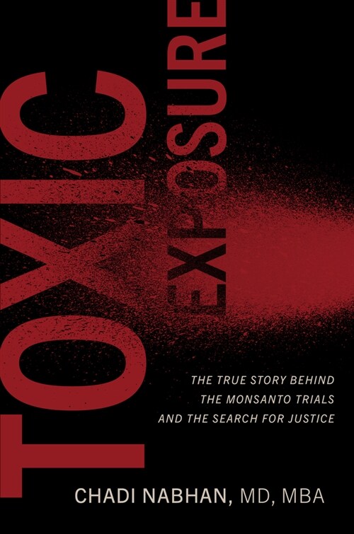 Toxic Exposure: The True Story Behind the Monsanto Trials and the Search for Justice (Hardcover)