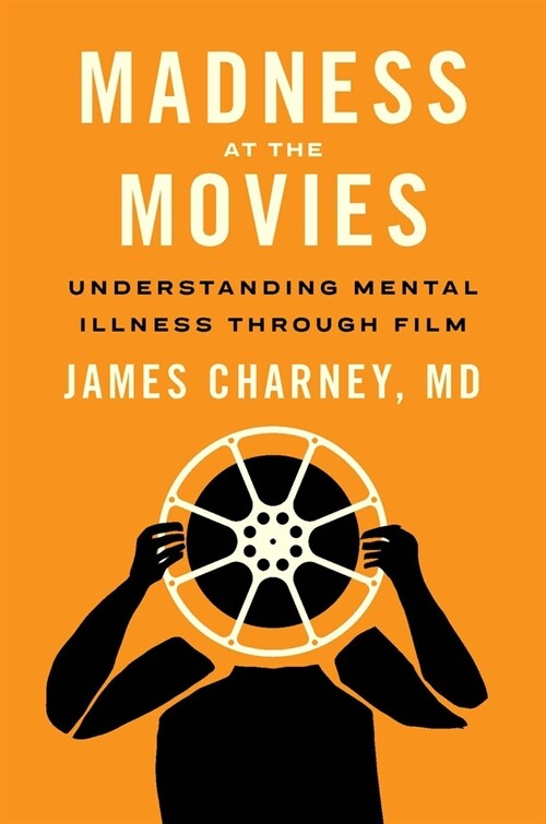 Madness at the Movies: Understanding Mental Illness Through Film (Paperback)