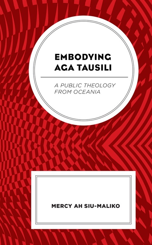 Embodying Aga Tausili: A Public Theology from Oceania (Paperback)