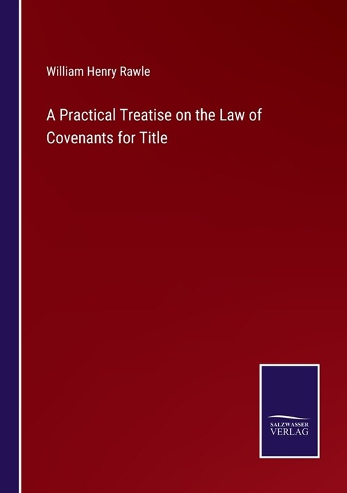A Practical Treatise on the Law of Covenants for Title (Paperback)