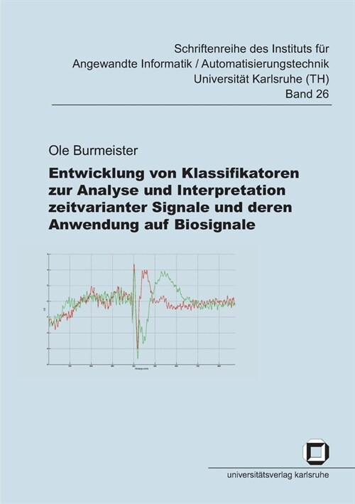 Entwicklung von Klassifikatoren zur Analyse und Interpretation zeitvarianter Signale und deren Anwendung auf Biosignale (Paperback)