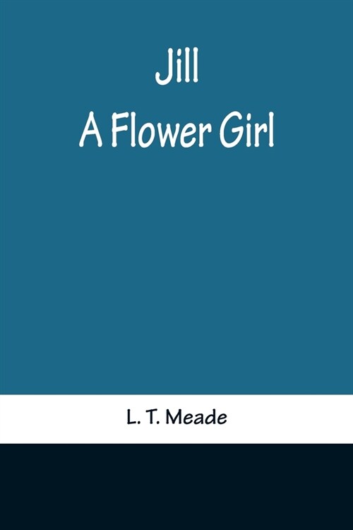 Jill: A Flower Girl (Paperback)