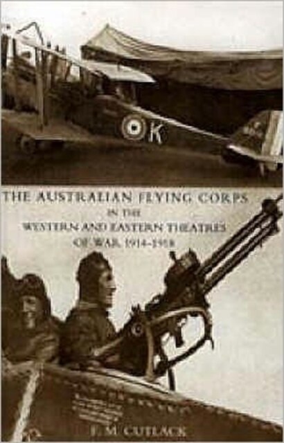 Australian Flying Corps in the Western and Eastern Theatres of War 1914-1918 (Paperback)