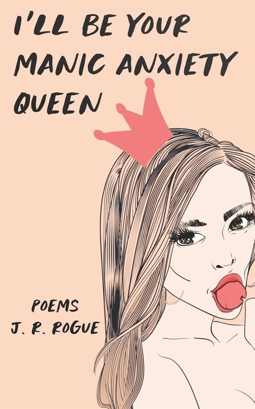 Ill Be Your Manic Anxiety Queen: Poems (Paperback)