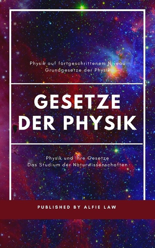 Physik und ihre Gesetze: Fortgeschrittenes Niveau der Physik (Paperback)