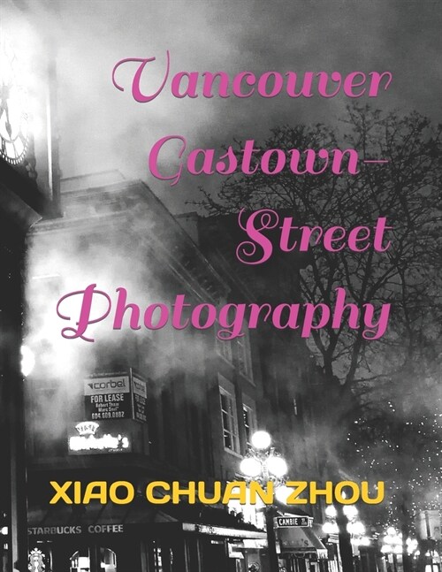 Vancouver Gastown-Street Photography (Paperback)