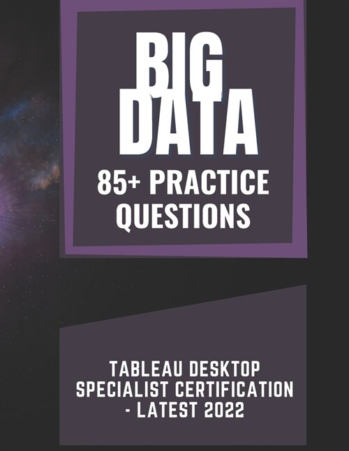 Tableau Desktop Specialist Certification - Latest 2022 - Practice Questions (Paperback)