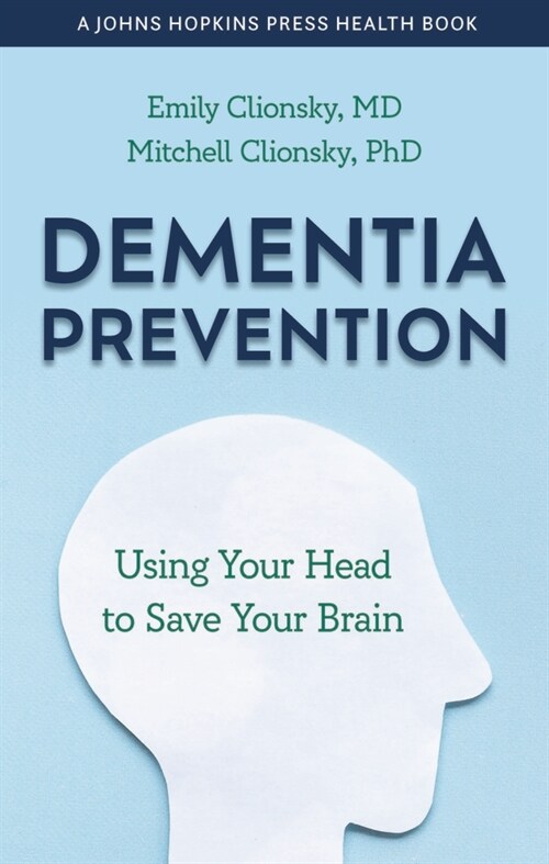Dementia Prevention: Using Your Head to Save Your Brain (Hardcover)