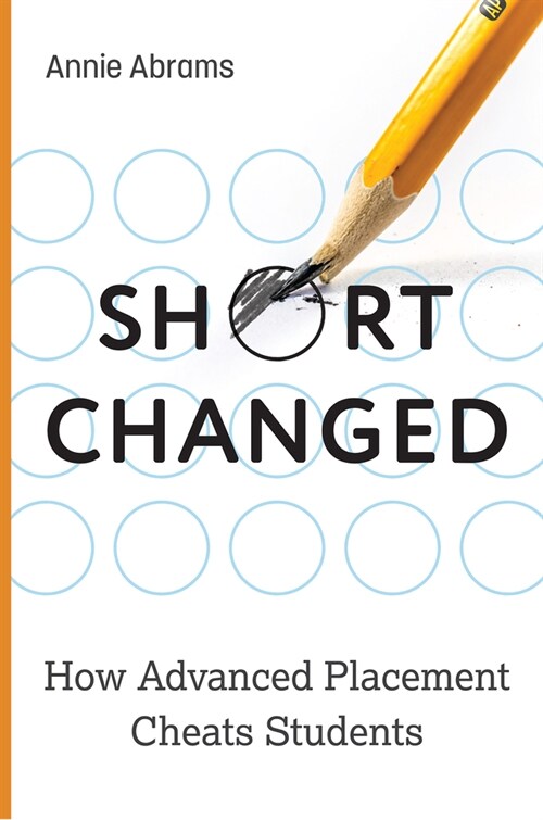 Shortchanged: How Advanced Placement Cheats Students (Hardcover)