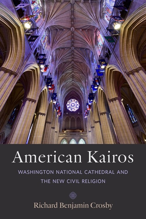 American Kairos: Washington National Cathedral and the New Civil Religion (Hardcover)