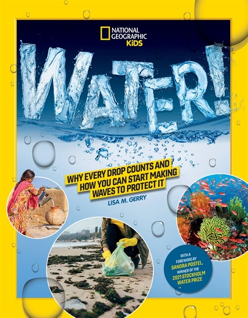 National Geographic Kids Water!: Why Every Drop Counts and How You Can Start Making Waves to Protect It (Paperback)