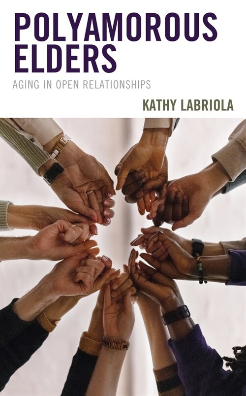 Polyamorous Elders: Aging in Open Relationships (Hardcover)