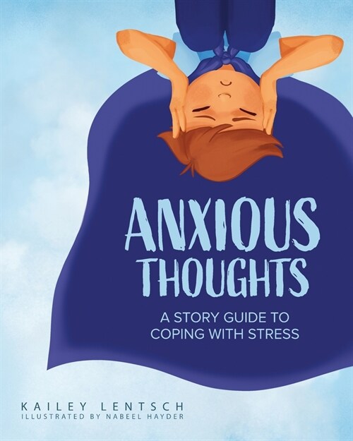 Anxious Thoughts: A Story Guide to Coping with Stress (Paperback)