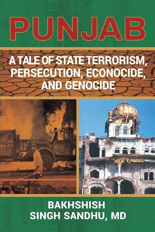 Punjab: A Tale of State Terrorism, Persecution, Econocide, and Genocide (Paperback)
