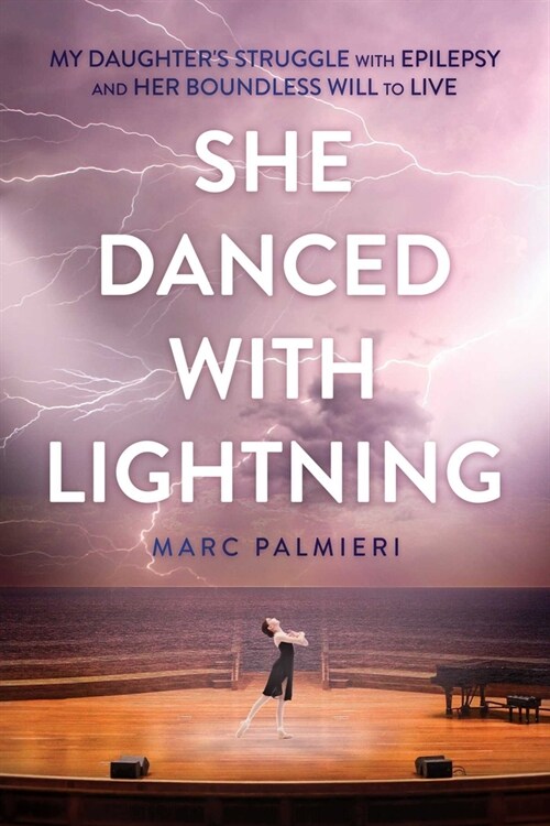 She Danced with Lightning: My Daughters Struggle with Epilepsy and Her Boundless Will to Live (Paperback)
