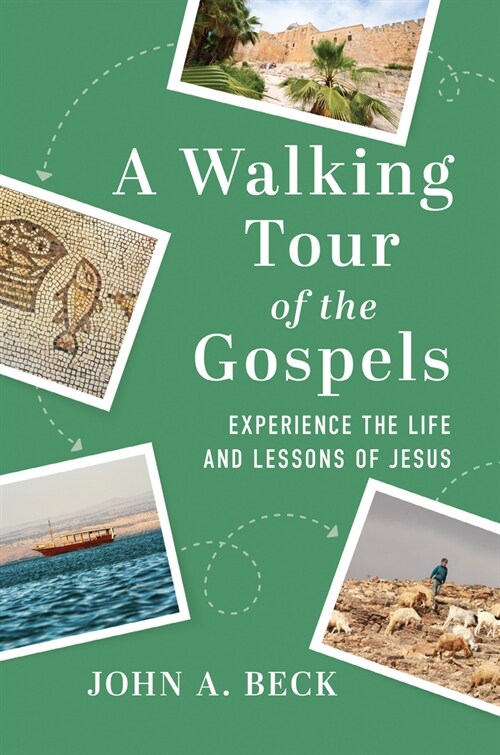 A Walking Tour of the Gospels: Experience the Life and Lessons of Jesus (Paperback)