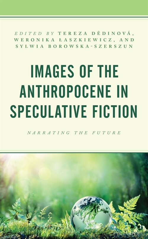 Images of the Anthropocene in Speculative Fiction: Narrating the Future (Paperback)