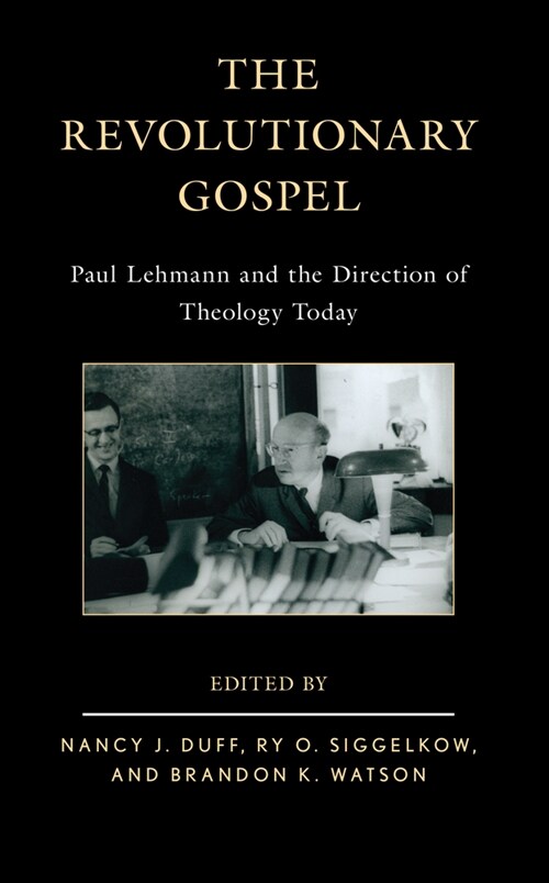 The Revolutionary Gospel: Paul Lehmann and the Direction of Theology Today (Hardcover)