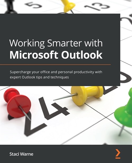 Working Smarter with Microsoft Outlook : Supercharge your office and personal productivity with expert Outlook tips and techniques (Paperback)