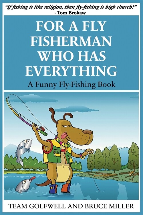 For a Fly Fisherman Who Has Everything: A Funny Fly Fishing Book (Paperback)