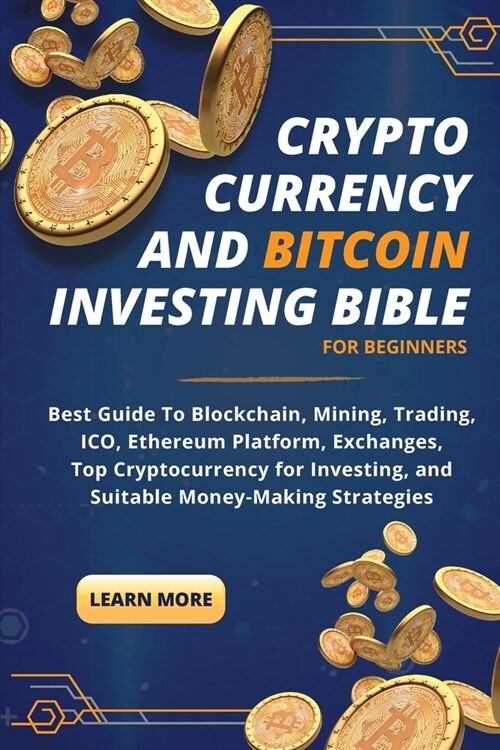 Cryptocurrency and Bitcoin Investing Bible For Beginners (Paperback)
