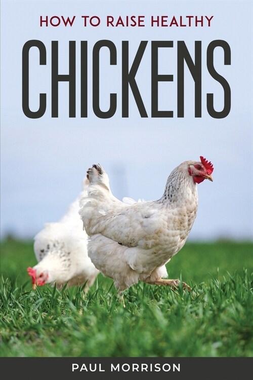 How to raise healthy chickens (Paperback)