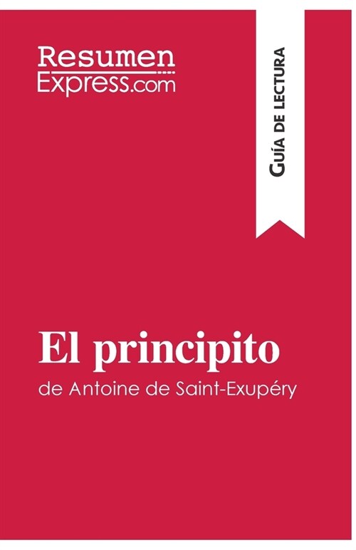 El principito de Antoine de Saint-Exup?y (Gu? de lectura): Resumen y an?isis completo (Paperback)