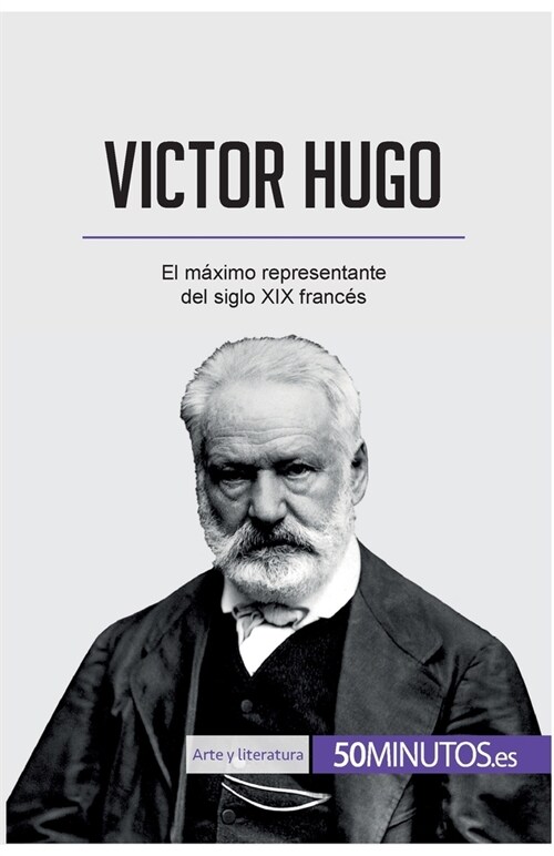 Victor Hugo: El m?imo representante del siglo XIX franc? (Paperback)