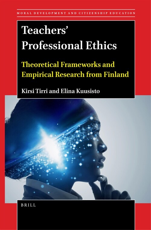 Teachers Professional Ethics: Theoretical Frameworks and Empirical Research from Finland (Paperback)
