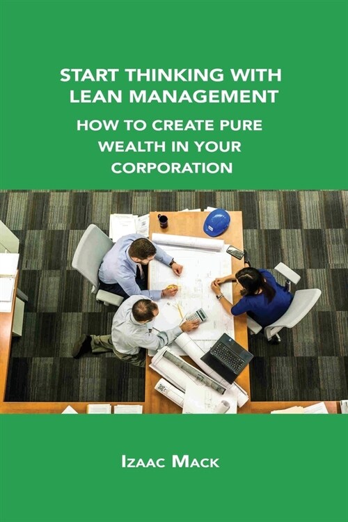 Start Thinking with Lean Management: How to Create Pure Wealth in Your Corporation (Paperback)