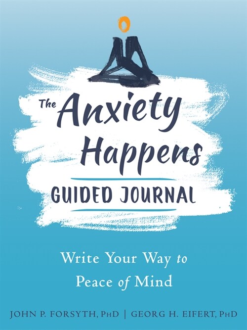 The Anxiety Happens Guided Journal: Write Your Way to Peace of Mind (Paperback)